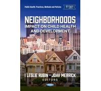 Neighborhoods: Impact on Child Health and Development (Public Health: Practices, Methods and Policies)