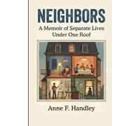 Neighbors: A Memoir of Separate Lives Under One Roof