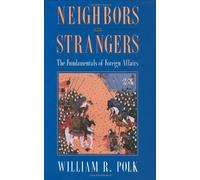 Neighbors and Strangers: Fundamentals of Foreign Affairs