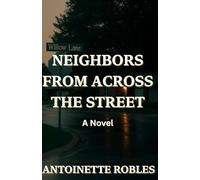 NEIGHBORS FROM ACROSS THE STREET: A Novel (Neighbors Series)