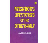 Neighbors: Life Stories of the Other Half