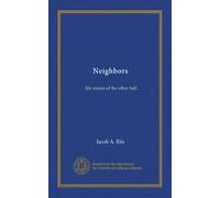 Neighbors : life stories of the other half