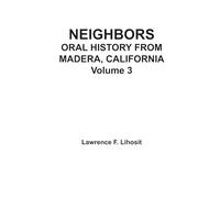 Neighbors: Oral History from Madera California, Volume 3
