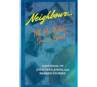 Neighbour... Tell Me Where You've Been?!: A Travel Memory Book For Friends, Offering Blank Pages To Record Adventures, Vacations, Trips, And Cherished Memories With Your Neighbour
