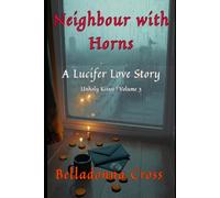 Neighbour with Horns: Unholy Kisses Volume 3 (The Unholy Kisses Memorials - Confessions of a fallen Lover)