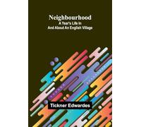 Neighbourhood: A year's life in and about an English village