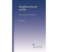 Neighbourhood guilds: An instrument of social reform