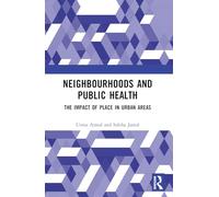 Neighbourhoods and Public Health: The Impact of Place in Urban Areas