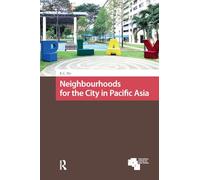 Neighbourhoods for the City in Pacific Asia (Asian Cities)