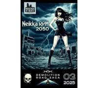 Neikka RPM 2050 Episode 3: A Cyberpunk Noir Comic: Escape, Chase and Plunge. (Demolition Road Saga - Neikka RPM 2050)