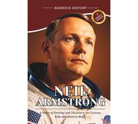 Neil Armstrong: A Story of Destiny and Discovery for Curious Kids and History Buffs (The Bedrock Series)