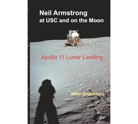 Neil Armstrong at USC and on the Moon: Apollo 11 Lunar Landing
