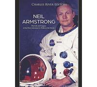 Neil Armstrong: The Life and Legacy of the First Astronaut to Walk on the Moon