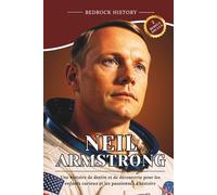 Neil Armstrong: Une histoire de destin et de découverte pour les enfants curieux et les passionnés d'histoire (La Série Bedrock)