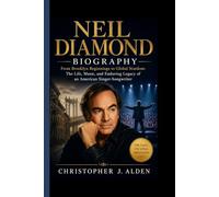 NEIL DIAMOND BIOGRAPHY: From Brooklyn Beginnings to Global Stardom- The Life, Music, and Enduring Legacy of an American Singer-Songwriter