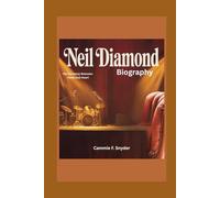 Neil Diamond Biography: His Harmony Between Fame and Heart