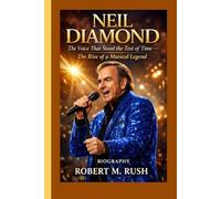 NEIL DIAMOND BIOGRAPHY: The Voice That Stood the Test of Time - The Rise of a Musical Legend