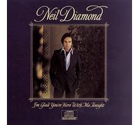 Neil Diamond - I M Glad You Re Here With Me..