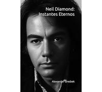 Neil Diamond: Instantes Eternos