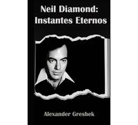 Neil Diamond: Instantes Eternos