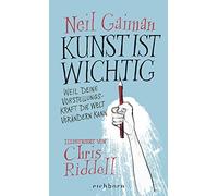 Neil Gaiman Rainer Schumache Kunst ist wichtig: Weil deine Vorstell (Tapa dura)
