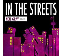 NEIL GRAY - IN THE STREETS