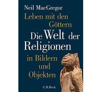 Neil MacGregor Andreas Leben mit den Göttern: Die Welt der Religion (Tapa dura)