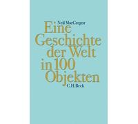 Neil MacGregor Eine Geschichte der Welt in 100 Objekten (Tapa dura)