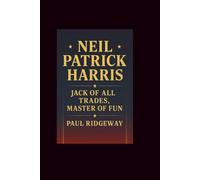 NEIL PATRICK HARRIS: JACK OF ALL TRADES, MASTER OF FUN