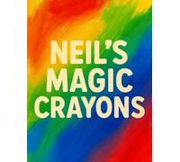 Neil’s magic crayons: A Screen-Free Early Learning Workbook with Alphabets, Numbers, Shapes, Colours, Tracing & Fun Activities for Toddlers Ages 2-5