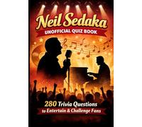 Neil Sedaka Unofficial Quiz Book: 280 Trivia Questions to Entertain & Challenge Fans (Cool Quiz Books)