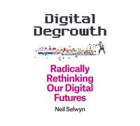 Neil Selwyn Digital Degrowth (Tapa blanda)