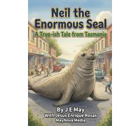 Neil the Enormous Seal: A True-ish Tale from Tasmania (Too Much Animal!)