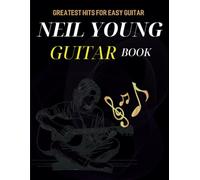 Neil Young Guitar Book: Greatest hits for Easy Guitar