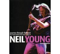 Neil Young: Journey Through the Past : The Stories Behind the Classic Songs of Neil Young