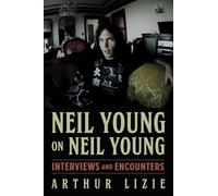Neil Young sobre Neil Young: Entrevistas y encuentros – Músicos en sus propias palabras, 19