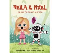 Neila & Pixel: The Hunt for the Lost AI Crystal (Neila & Pixel Adventures)