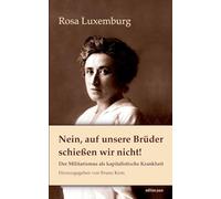 Nein, auf unsere Brüder schießen wir nicht!: Der Militarismus als kapitalistische Krankheit: 39