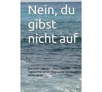Nein, du gibst nicht auf: Das CBASP Tagebuch - Dein 12 Wochen Tagebuch für deinen Weg aus der Depression (Farbversion)