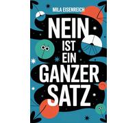 Nein ist ein ganzer Satz: Wie du lernst, dich ohne Schuldgefühl abzugrenzen