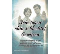 Nein sagen ohne schlechtes Gewissen: 12-Wochen-Programm für klare Grenzen im Job und privat. Ratgeber + Journal mit Übungen, Reflexionen und Formulierungen, die sofort funktionieren