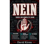 Nein Sagen Ohne Schuldgefühle: Der Praxisguide zu gesunden Grenzen in Arbeit, Beziehung und Familie: In 20 Schritten vom automatischen Ja zur klaren Grenze - ohne Schuldgefühle, ohne Rechtfertigung