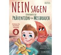 NEIN Sagen: Schützen Sie Ihre Kinder frühzeitig! Kinderbuch zur Prävention von Missbrauch - ein wichtiges Buch für alle Jungen und Mädchen ab 3 Jahren