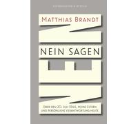 Nein sagen: Über den 20. Juli 1944, meine Eltern und persönliche Verantwortung heute