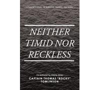 Neither Timid Nor Reckless: A Sailor's Story of Survival Against the Odds