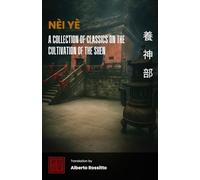Neiye: A Collection of Classics on the Cultivation of the Shen