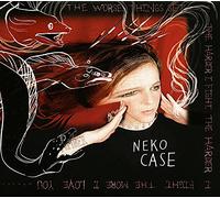 Neko Case - The Worse Things Get, The Harder I Fight, The Harder I Fight, The More I Love You