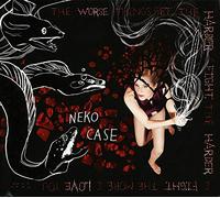 Neko Case - The Worse Things Get, The Harder I Fight, The Harder I Fight, The More I Love You