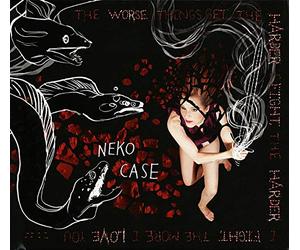 Neko Case - The Worse Things Get, The Harder I Fight, The Harder I Fight, The More I Love You