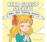 Neko Gossip Secrets - Neko Girls Coloring Drama: A Relaxing Neko Girls Coloring Book With Hot Gossip Stories | 8.5" x 8.5" | Perfect for Anime Fans